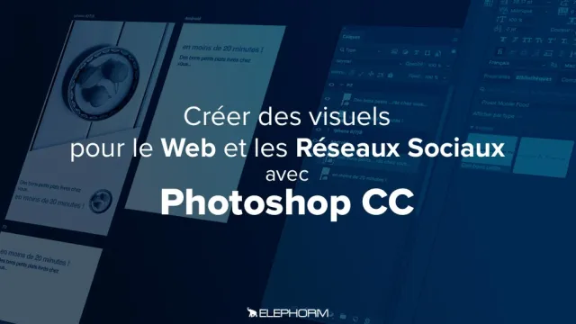 Photoshop CC - Créer des visuels pour le web et les réseaux sociaux