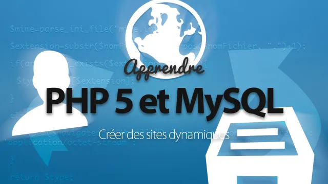Apprendre PHP5 et MySQL - Créer vos sites dynamiques