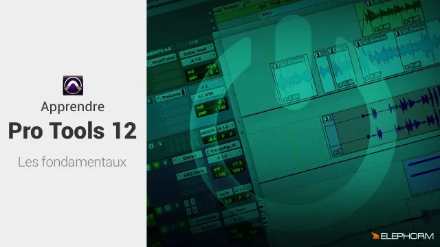 Apprendre Pro Tools 12 - Les fondamentaux