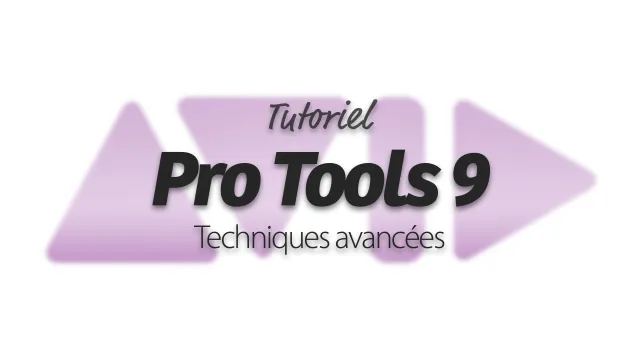 Apprendre Pro Tools 9 - Techniques avancées