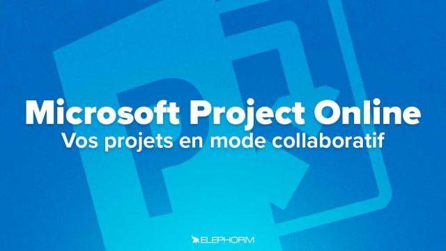 Apprendre Project Online - Vos projets en mode collaboratif