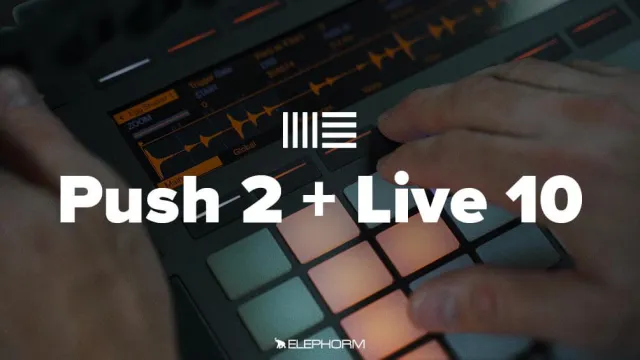 Maîtriser Push 2 avec Ableton Live 10