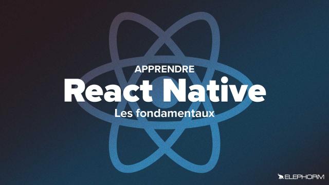 Apprendre React Native - Les fondamentaux