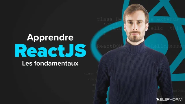 Apprendre ReactJS - Les fondamentaux