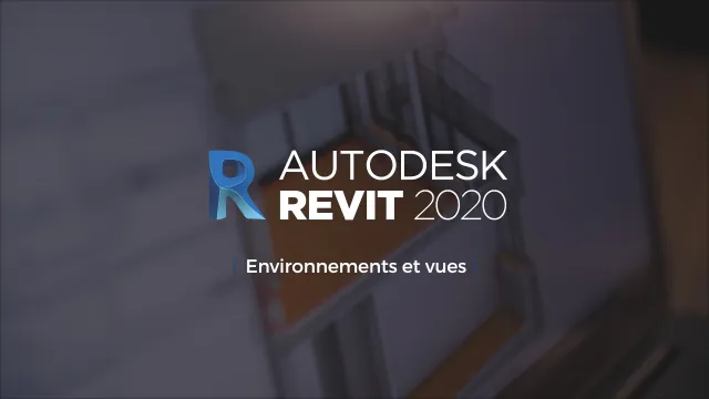 Revit 2020 - Environnements et vues