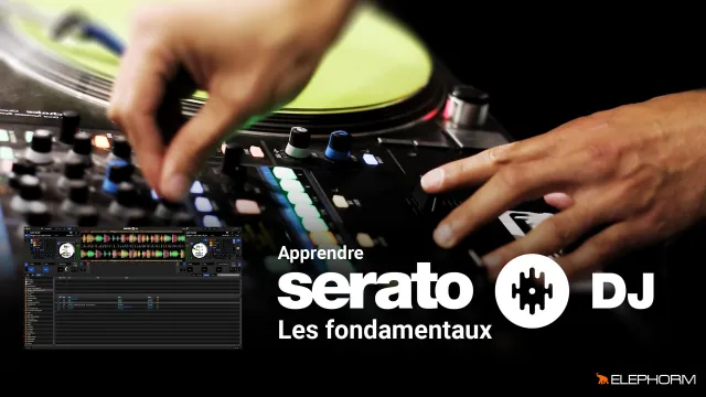 Apprendre Serato DJ - Les fondamentaux