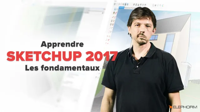 Apprendre Sketchup 2017 - Les fondamentaux
