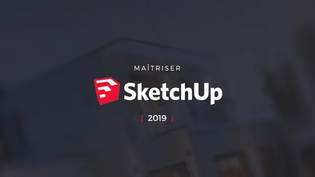 Maîtriser SketchUp 2019