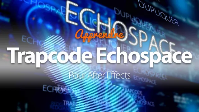 Apprendre Trapcode Echospace - avec After Effects