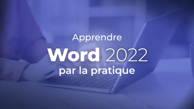 Apprendre WORD 2022  - Par la pratique