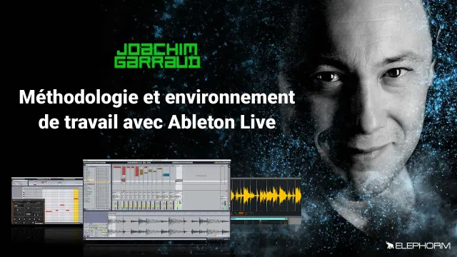 Atelier Joachim Garraud  - Méthodologies de travail sur Ableton Live