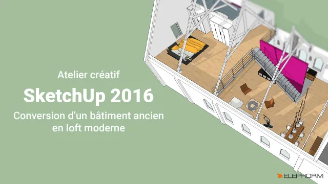 Atelier Sketchup 2016 - Conversion d’un batiment ancien en loft moderne