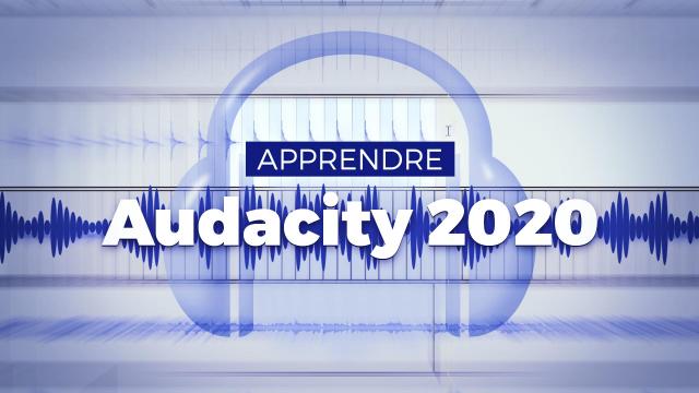 Apprendre Audacity 2020