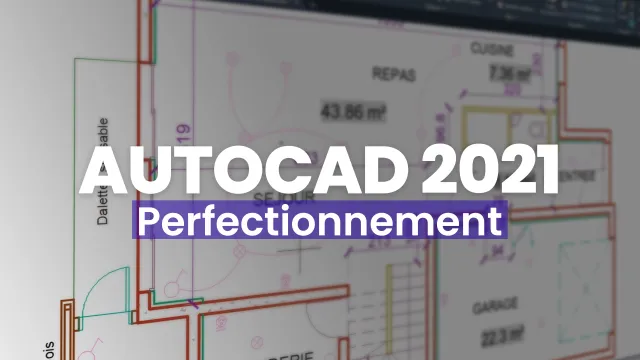 Maîtrisez Autocad 2021 – Perfectionnement
