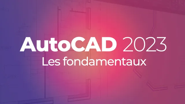 Autocad 2023 - Les fondamentaux