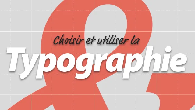 Choisir et utiliser la typographie - Tout pour connaître, reconnaître, choisir et utiliser un caractère typographique