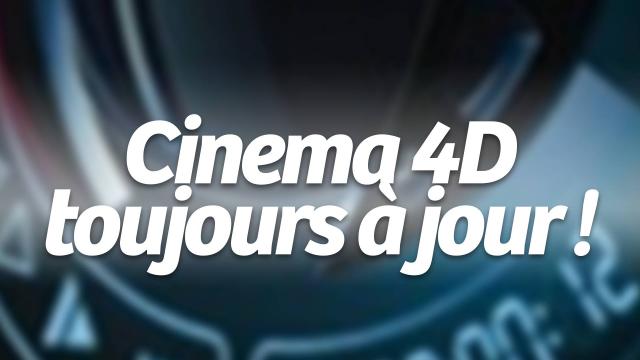 Cinema 4D toujours à jour !