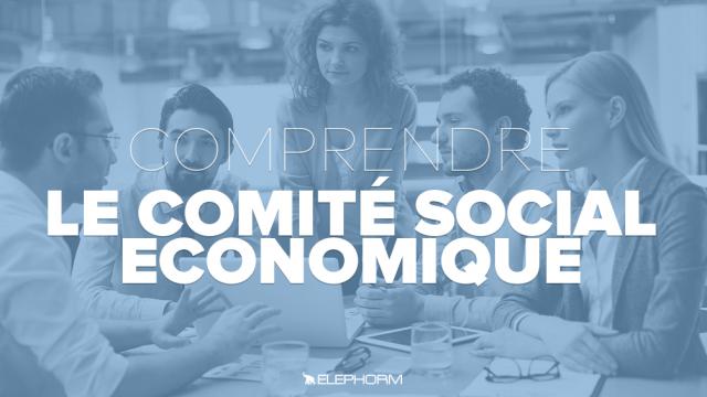 Comprendre le Comité Social Economique