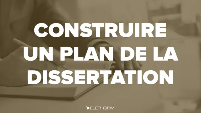 Construire un plan de la dissertation