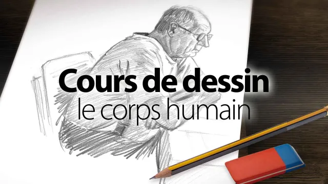 Cours de dessin : le corps humain - Apprenez à dessiner
