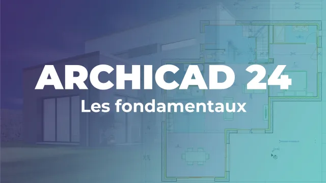 Maîtriser ArchiCAD 24