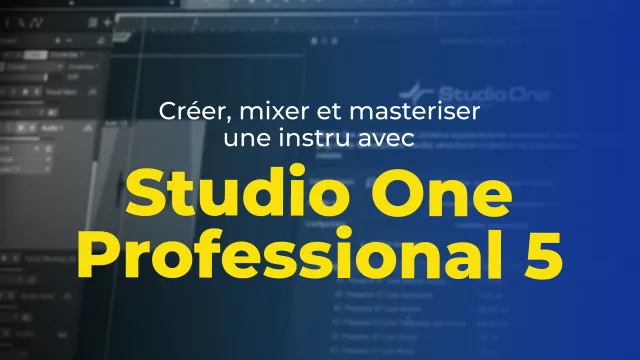 Studio One Professional 5 - Créer, mixer et masteriser une instru