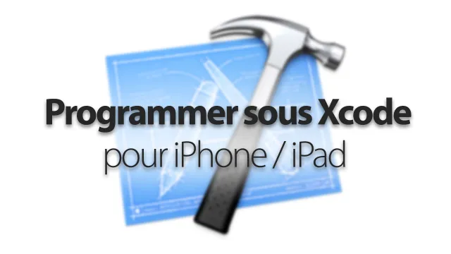 Créer votre application iPhone/iPad  - Apprendre à programmer en Objective-C avec Xcode