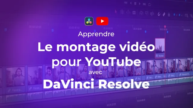 Apprendre le montage vidéo pour Youtube avec DaVinci Resolve