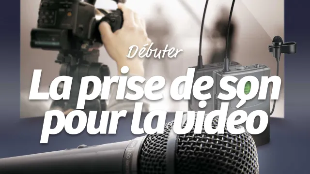 Débuter la prise de son pour la vidéo