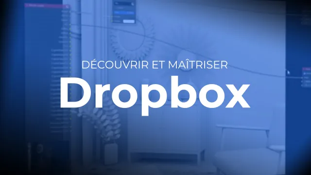 Découvrir et maîtriser Dropbox