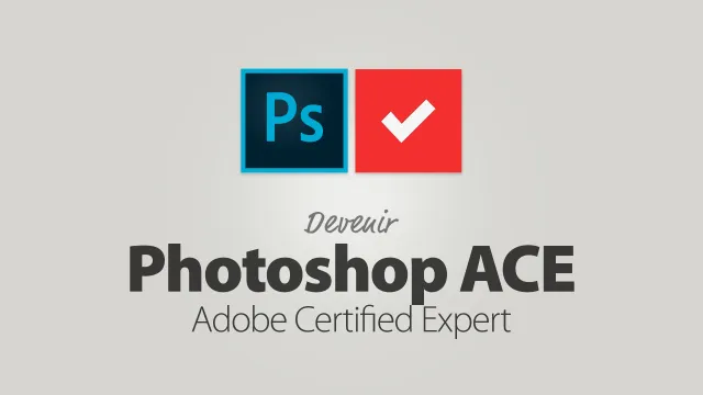 Devenir Photoshop Adobe Certified Expert - Préparation à l'examen de certification