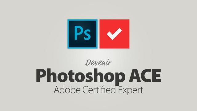 Devenir Photoshop Adobe Certified Expert