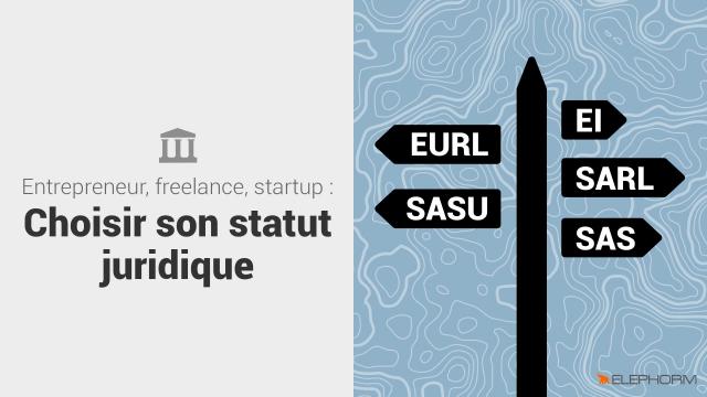 Entrepreneur, freelance, startup : choisir son statut juridique
