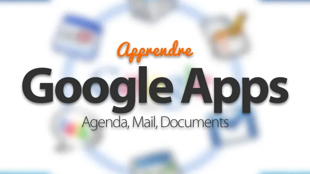 Formation Google Apps  - Apprendre à travailler en mode collaboratif