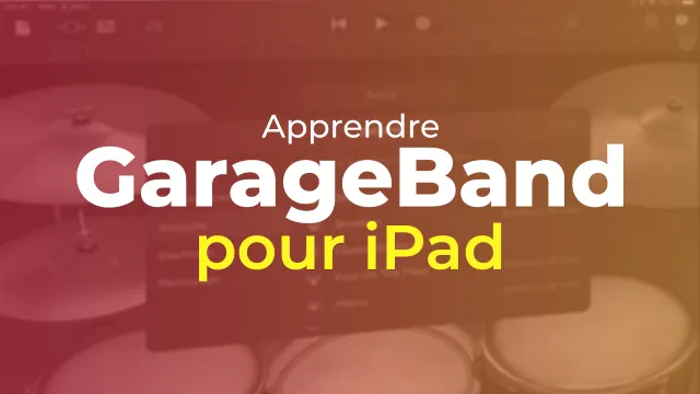 Apprendre GarageBand pour Ipad