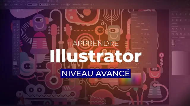 Apprendre Illustrator : Niveau avancé