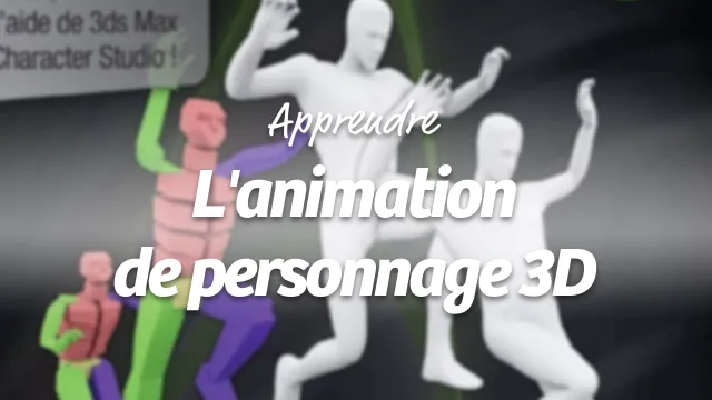 L'animation de personnages 3D - avec 3ds Max 2012 et Character Studio