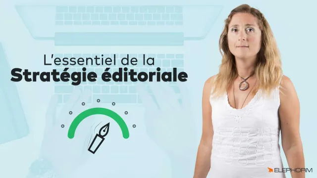 L'essentiel de la stratégie éditoriale