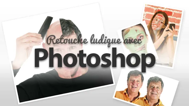 La retouche ludique avec Photoshop - Formation Photoshop CC ou CS6