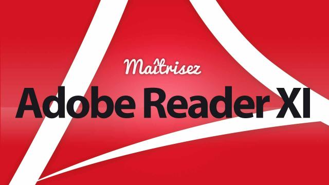 Maîtriser Adobe Reader XI
