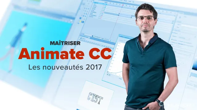 Maîtriser Animate CC 2017 - Les nouveautés