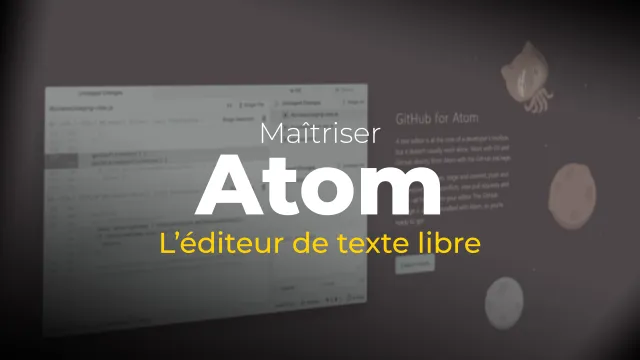 Maîtrisez ATOM - L'éditeur de texte libre