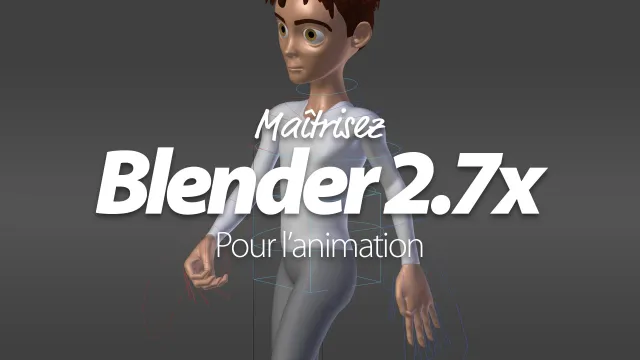 Maîtriser Blender 2.7x pour l'animation
