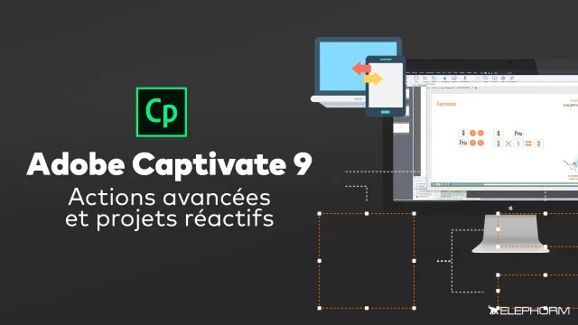 Maîtriser Captivate 9 - Actions avancées et projets réactifs