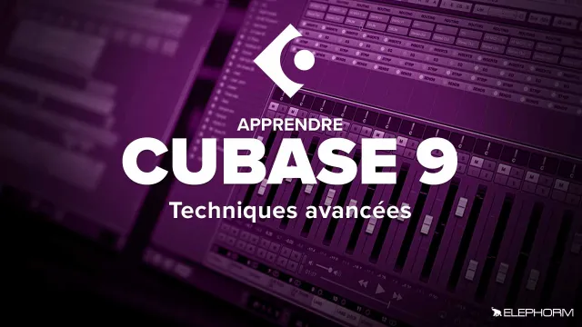 Maîtriser Cubase 9 - Techniques avancées