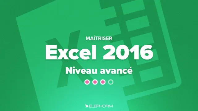 Maîtriser Excel 2016 - Niveau avancé