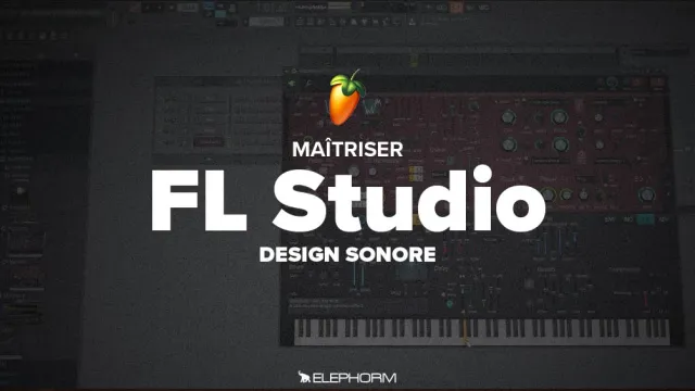 Maîtriser FL Studio 12 - Le design sonore - Techniques avancées