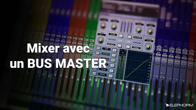 Maîtriser le Mixage Audio : Le Bus Master - Techniques avancées