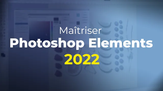Maîtriser Photoshop Elements 2022