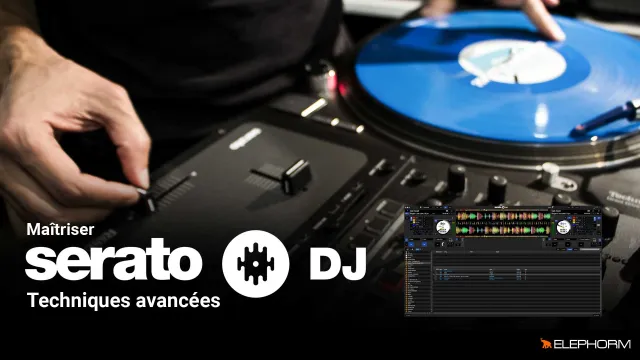 Maîtriser Serato DJ - Techniques avancées